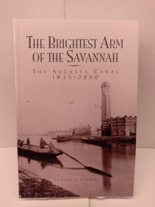 Item #90140 The Brightest Star of the Savannah: The Augusta Canal 1845-2000. Dr. Edward J. Cashin