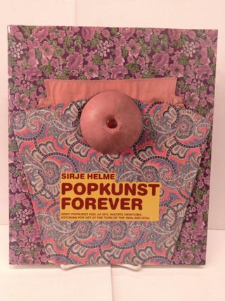 Item #90170 Popkunst Forever: Estonian Pop Art at the Turn of the 1960s and 1970s. Sirje Helme