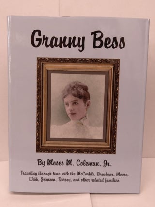Item #90178 Granny Bess: Traveling Through Time With the McCorkle, Brashear, Moore, Webb, Dorsey,...