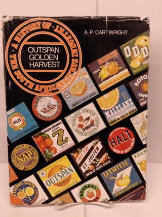 Item #90251 Outspan Golden Harvest: A History of the South African Citrus Industry. A. P. Cartwright