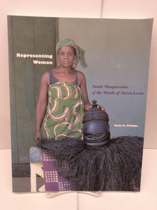 Item #90252 Representing Woman: Sande Masquerades of the Mende of Sierra Leone. Ruth B. Phillips