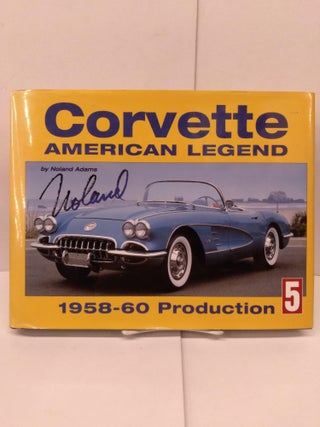 Item #90268 Corvette American Legend: 1958-1960 Production. Noland Adams