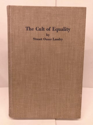 Item #90372 The Cult of Equality: A Study of the Race Problem. Stuart Omer Landry