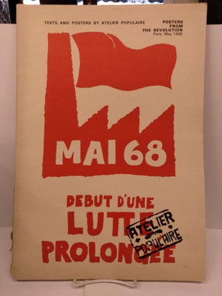 Item #90382 Texts and Posters by Atelier Populaire: Posters From the Revolution Paris, May 1968....