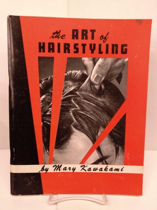 Item #90384 The Art of Hairstyling. Mary Kawakami