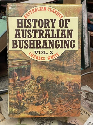 Item #90394 History of Australian Bushranging, Vol. 2. Charles White