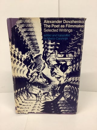 Item #90433 Alexander Dovzhenko, The Poet as Filmmaker, Selected Writings. Alexander Dovzhenko,...