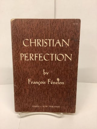 Item #90435 Christian Perfection. Francois Fenelon
