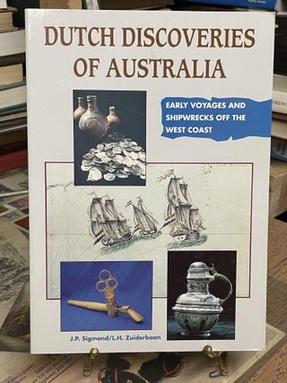 Item #90457 Dutch Discoveries of Australia: Early Voyages and Shipwrecks off he West Coast. J. P....