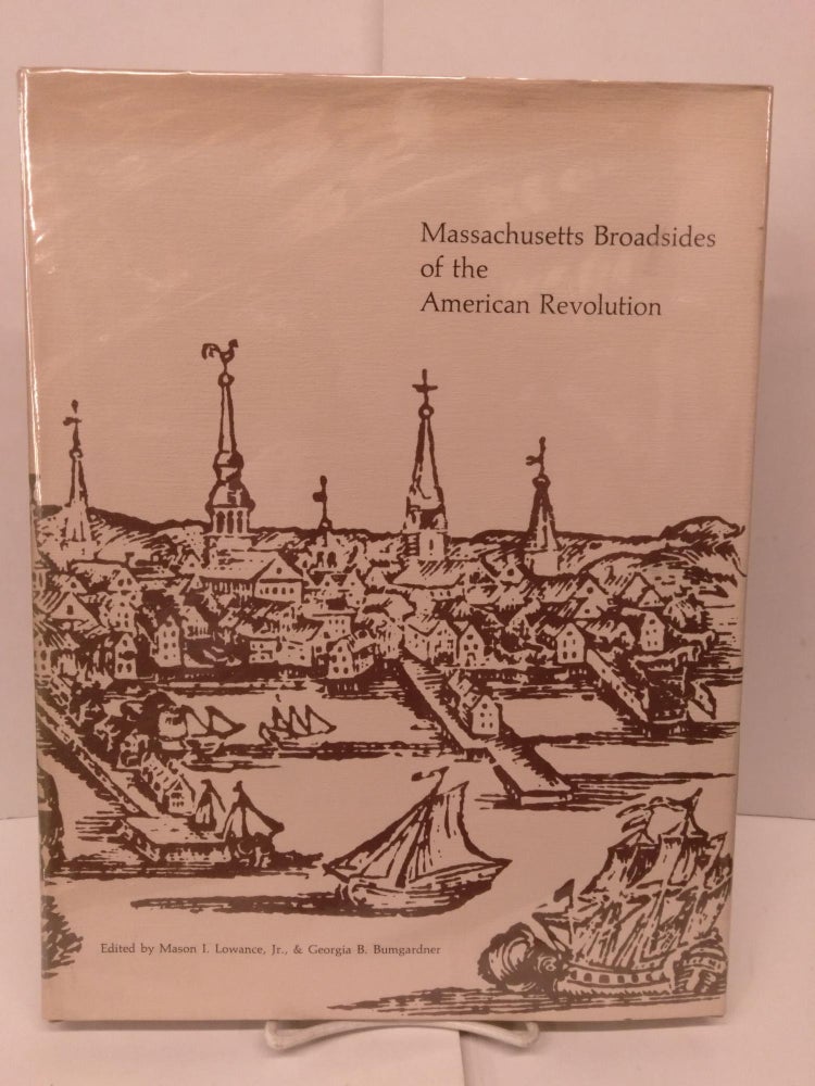 Item #90475 Massachusetts Broadsides of the American Revolution. Mason Lowance.