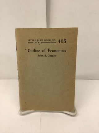 Item #90550 Outline of Economics, Little Blue Book No 405. John S. Gambs