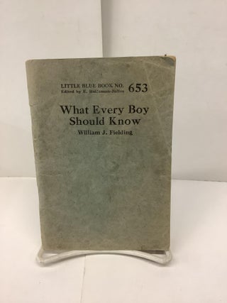Item #90551 What Every Boy Should Know, Little Blue Book No 653. William J. Fielding