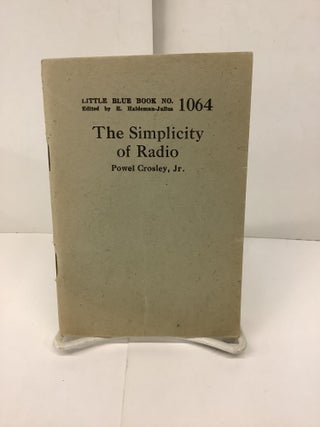 Item #90552 The Simplicity of Radio, Little Blue Book No 1064. Powel Jr Crosley