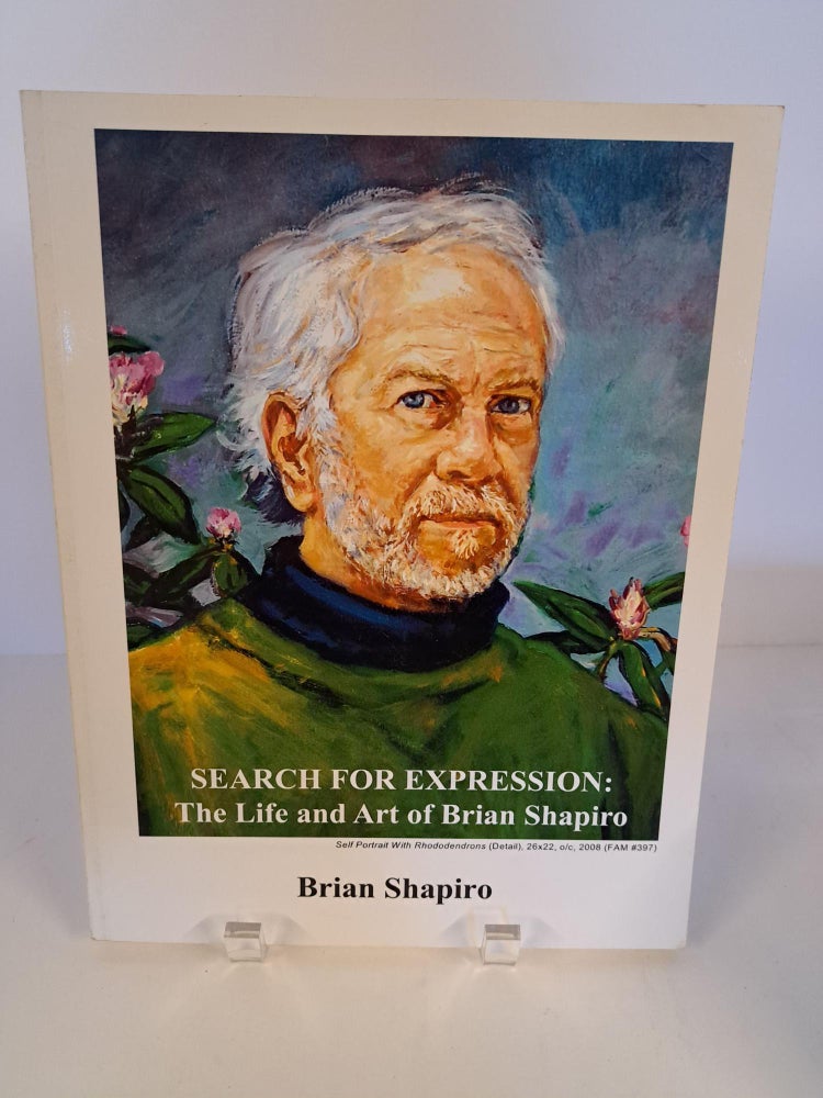 Item #90627 Search for Expression: The Life and Art of Brian Shapiro. Brian Shapiro.