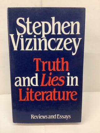 Item #90688 Truth and Lies in Literature. Stephen Vizinczey