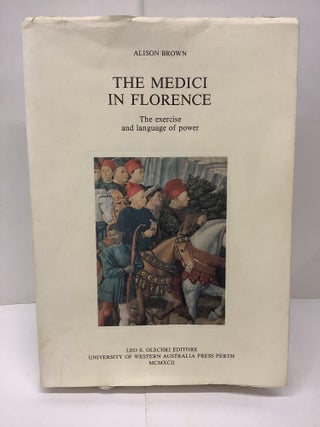Item #90691 The Medici in Florence, The Exercise and Language of Power, Italian Medieval and...