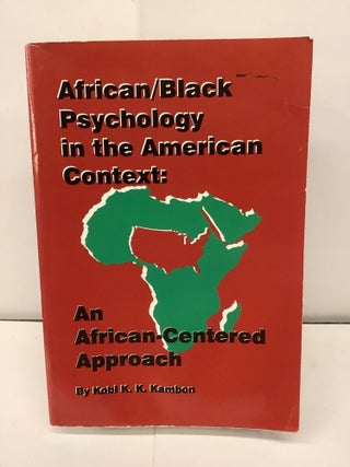 Item #90723 African/Black Psychology in the American Context: An African-Centered Approach. Kobi...