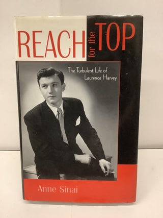 Item #90727 Reach for the Top, The Turbulent Life of Laurence Harvey, The Scarecrow Filmakers...