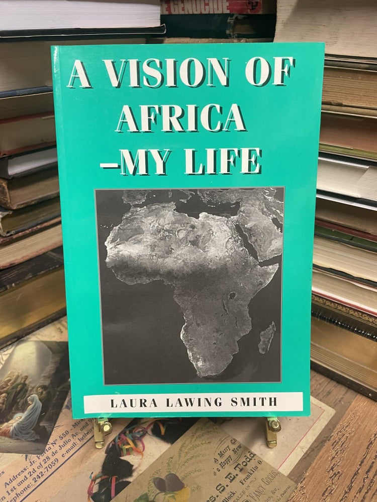 Item #90751 A Vision of Africa- My Life. Laura Lawing Smith.