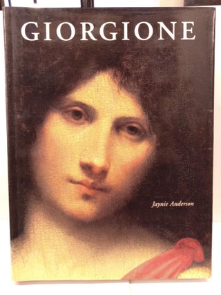 Item #90776 Giorgione: The Painter of Poetic Brevity. Jaynie Anderson