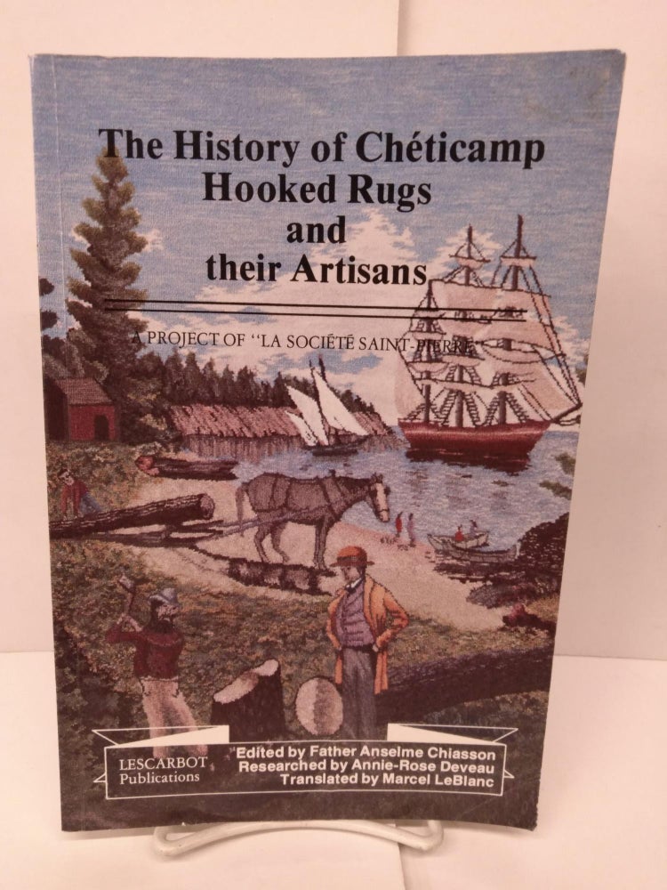 Item #90803 The History of Cheticamp Hooked Rugs and Their Artisans. Anselme Chiasson.