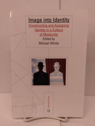 Item #90805 Image into Identity: Constructing and Assigning Identity in a Culture of Modernity....
