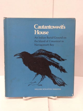 Item #90829 Cautantowwit's House: An Indian Burial Ground on the Island of Conanicut in...