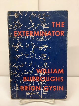 Item #90881 The Exterminator. William Burroughs, Brion Gysin