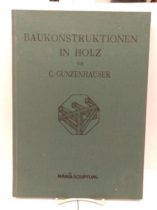 Item #90887 Baukonstruktionen in Holz. C. Gunzenhauser