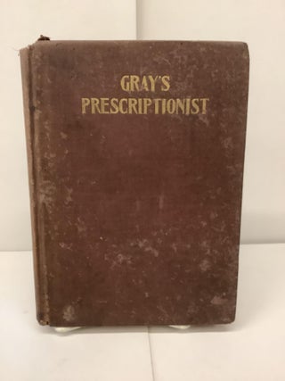 Item #90940 Gray's Prescriptionist, A Treatise on the Art of Reading and Compounding. H. C. Gray,...