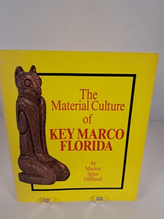 Item #90941 The Material Culture of Key Marco Florida. Marion Spjut Gilliland