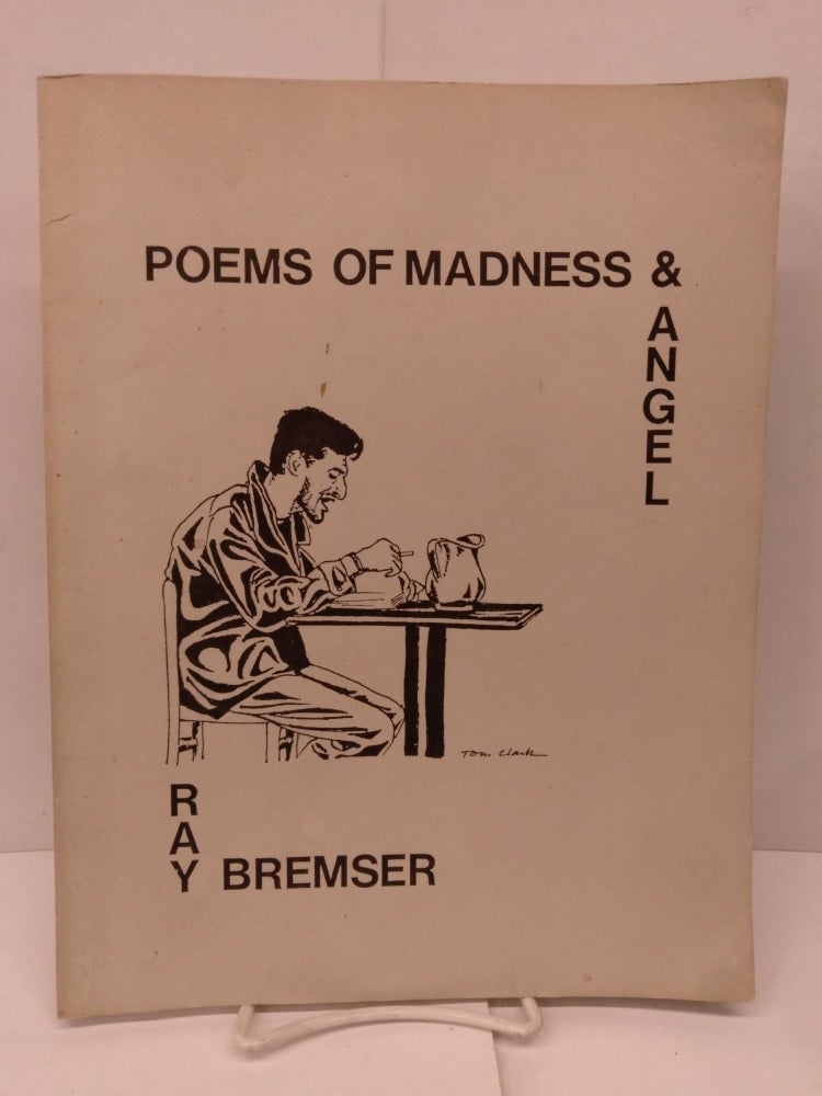 Item #90993 Poems of Madness & Angel. Ray Bremser.