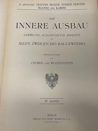 Der Innere Ausbau Sammlung Ausgeführter Arbeiten aus Allen Zweigen des Baugewerbes (IV. Abteilung: Treppen, Decken, Tueren, Fenster, Waende und Kamine)