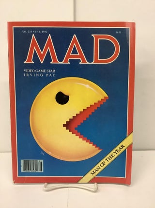 Item #91104 MAD Magazine No. 233 Sept. 1982; Video Game Star Irving Pac, Man of the Year