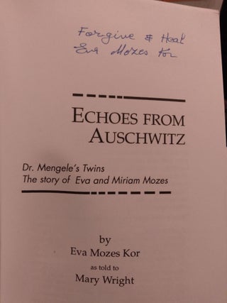 Echoes from Auschwitz: Dr. Mengele's Twins: The Story of Eva and Miriam Mozes