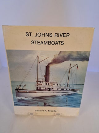 Item #91155 St. Johns River Steamboats. Edward. A. Mueller