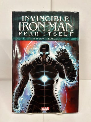Item #91188 Invincible Iron Man: Fear Itself. Matt Fraction