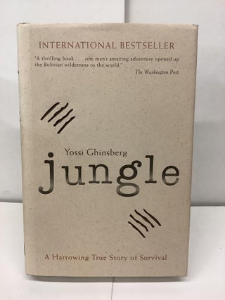 Item #91195 Jungle, A Harrowing True Story of Survival. Yossi Ghinsberg
