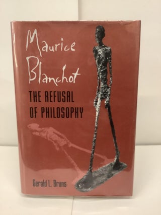 Item #91196 Maurice Blanchot, The Refusal of Philosophy. Gerald L. Bruns