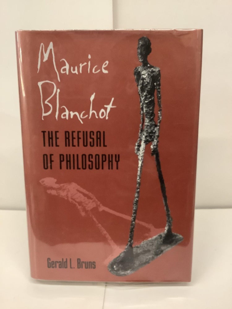 Item #91196 Maurice Blanchot, The Refusal of Philosophy. Gerald L. Bruns.