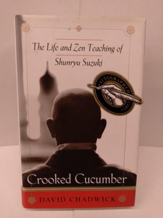 Item #91225 Crooked Cucumber: The Life and Zen Teaching Shunryu Suzuki. David Chadwick