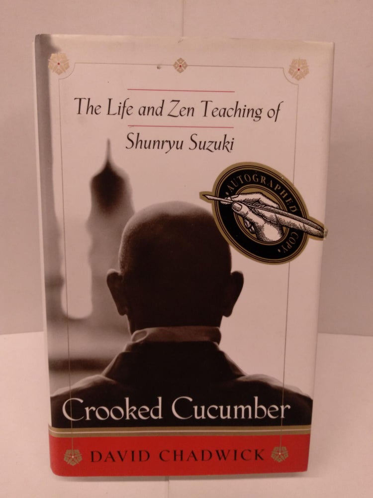 Item #91225 Crooked Cucumber: The Life and Zen Teaching Shunryu Suzuki. David Chadwick.