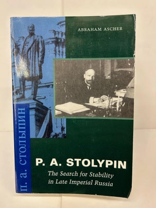 Item #91372 P. A. Stolypin: The Search for Stability in Late Imperial Russia. Abraham Ascher