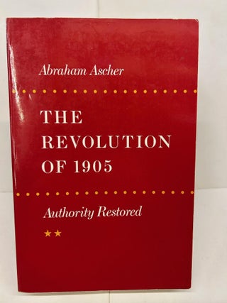 Item #91400 The Revolution of 1905: Authority Restored. Abraham Ascher