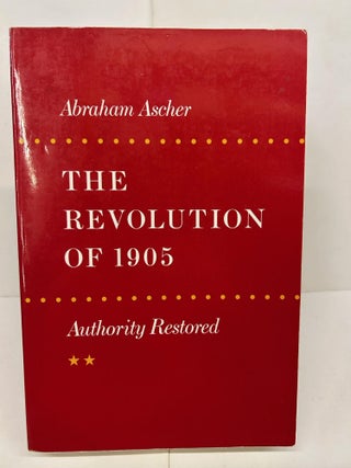 Item #91400 The Revolution of 1905: Authority Restored. Abraham Ascher