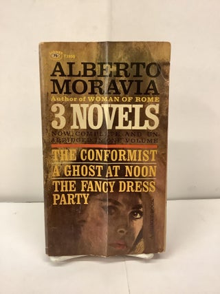 Item #91486 3 Novels, The Conformist, A Ghost at Noon, The Fancy Dress Party, T1955. Alberto Moravia