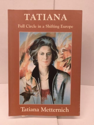 Item #91498 Tatiana : Five Passports in a Shifting Europe. Tatiana Metternich