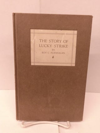 Item #91546 The Story of Lucky Strike. Roy C. Flannagan