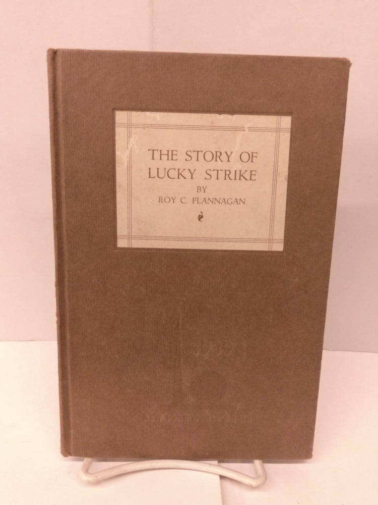 Item #91546 The Story of Lucky Strike. Roy C. Flannagan.