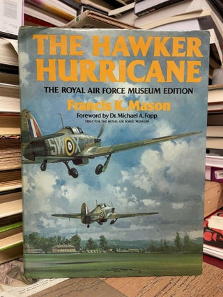 Item #91591 The Hawker Hurricane: The Royal Air Force Museum Edition. Francis K. Mason